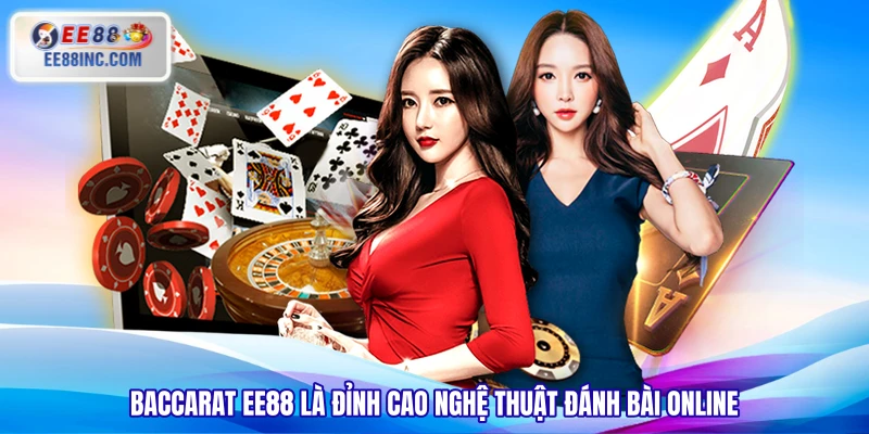 Baccarat EE88 là đỉnh cao nghệ thuật đánh bài online Baccarat EE88 là đỉnh cao nghệ thuật đánh bài online