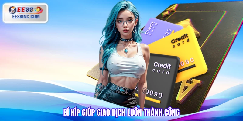 Bí kíp giúp giao dịch luôn thành công Bí kíp giúp giao dịch luôn thành công