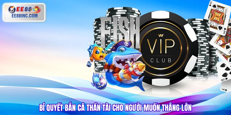Bí quyết bắn cá thần tài cho người muốn thắng lớn Bí quyết bắn cá thần tài cho người muốn thắng lớn