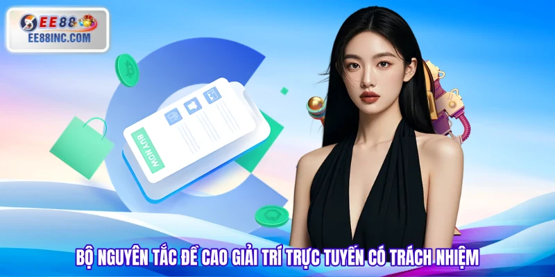 Bộ nguyên tắc đề cao giải trí trực tuyến có trách nhiệm Bộ nguyên tắc đề cao giải trí trực tuyến có trách nhiệm