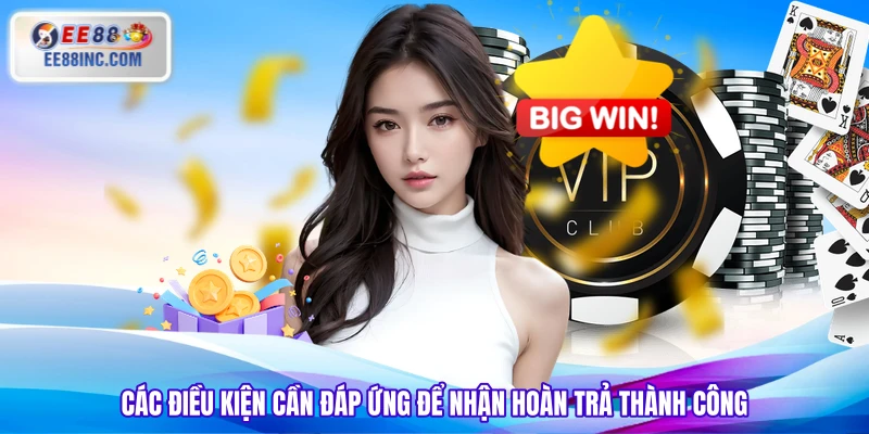 Các điều kiện cần đáp ứng để nhận hoàn trả thành công Các điều kiện cần đáp ứng để nhận hoàn trả thành công