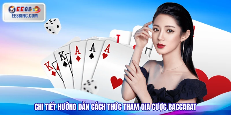 Chi tiết hướng dẫn cách thức tham gia cược Baccarat Chi tiết hướng dẫn cách thức tham gia cược Baccarat