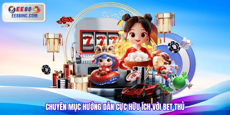 Chuyên mục hướng dẫn cực hữu ích với bet thủ Chuyên mục hướng dẫn cực hữu ích với bet thủ