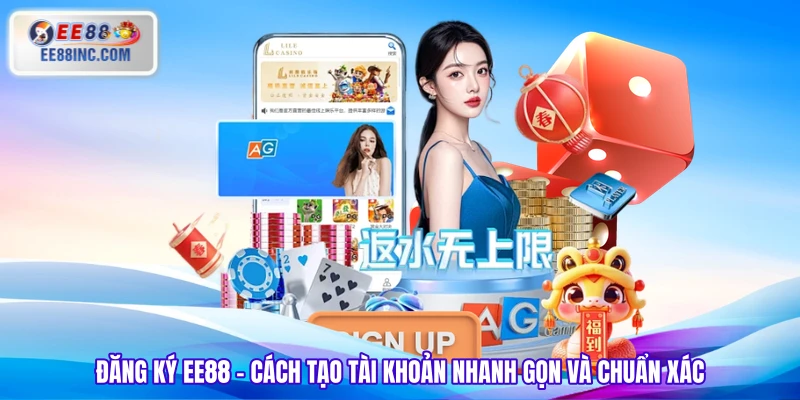 Đăng Ký EE88 - Cách Tạo Tài Khoản Nhanh Gọn Và Chuẩn Xác