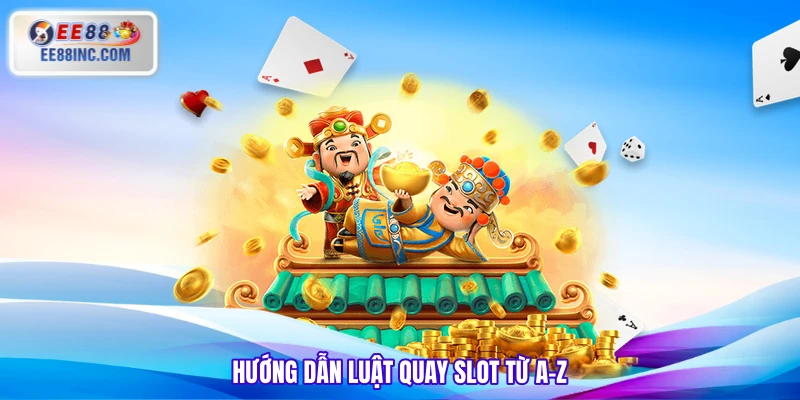 Hướng dẫn luật quay slot từ A-Z Hướng dẫn luật quay slot từ A-Z