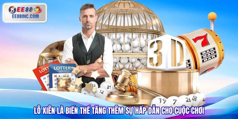 Lô xiên là biến thể tăng thêm sự hấp dẫn cho cuộc chơi Lô xiên là biến thể tăng thêm sự hấp dẫn cho cuộc chơi