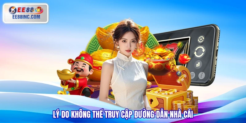 Lý do không thể truy cập đường dẫn nhà cái Lý do không thể truy cập đường dẫn nhà cái