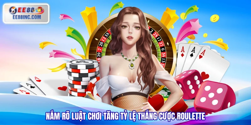 Nắm rõ luật chơi tăng tỷ lệ thắng cược Roulette Nắm rõ luật chơi tăng tỷ lệ thắng cược Roulette