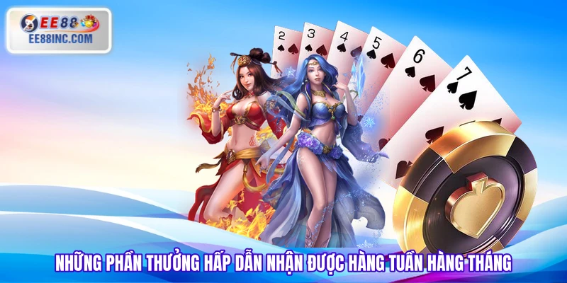 Những phần thưởng hấp dẫn nhận được hàng tuần hàng tháng Những phần thưởng hấp dẫn nhận được hàng tuần hàng tháng