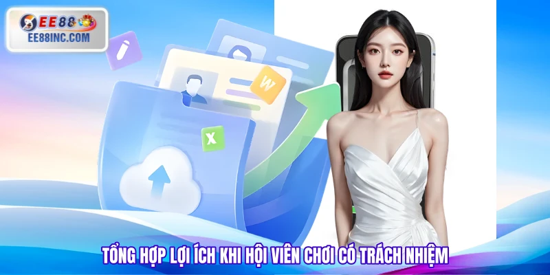 Tổng hợp lợi ích khi hội viên chơi có trách nhiệm Tổng hợp lợi ích khi hội viên chơi có trách nhiệm